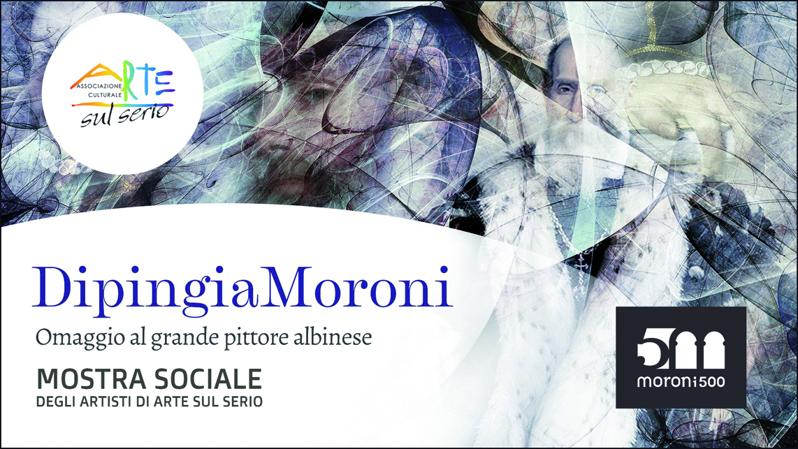 “Arte sul Serio” si presenta con la mostra sociale DipingiaMoroni”