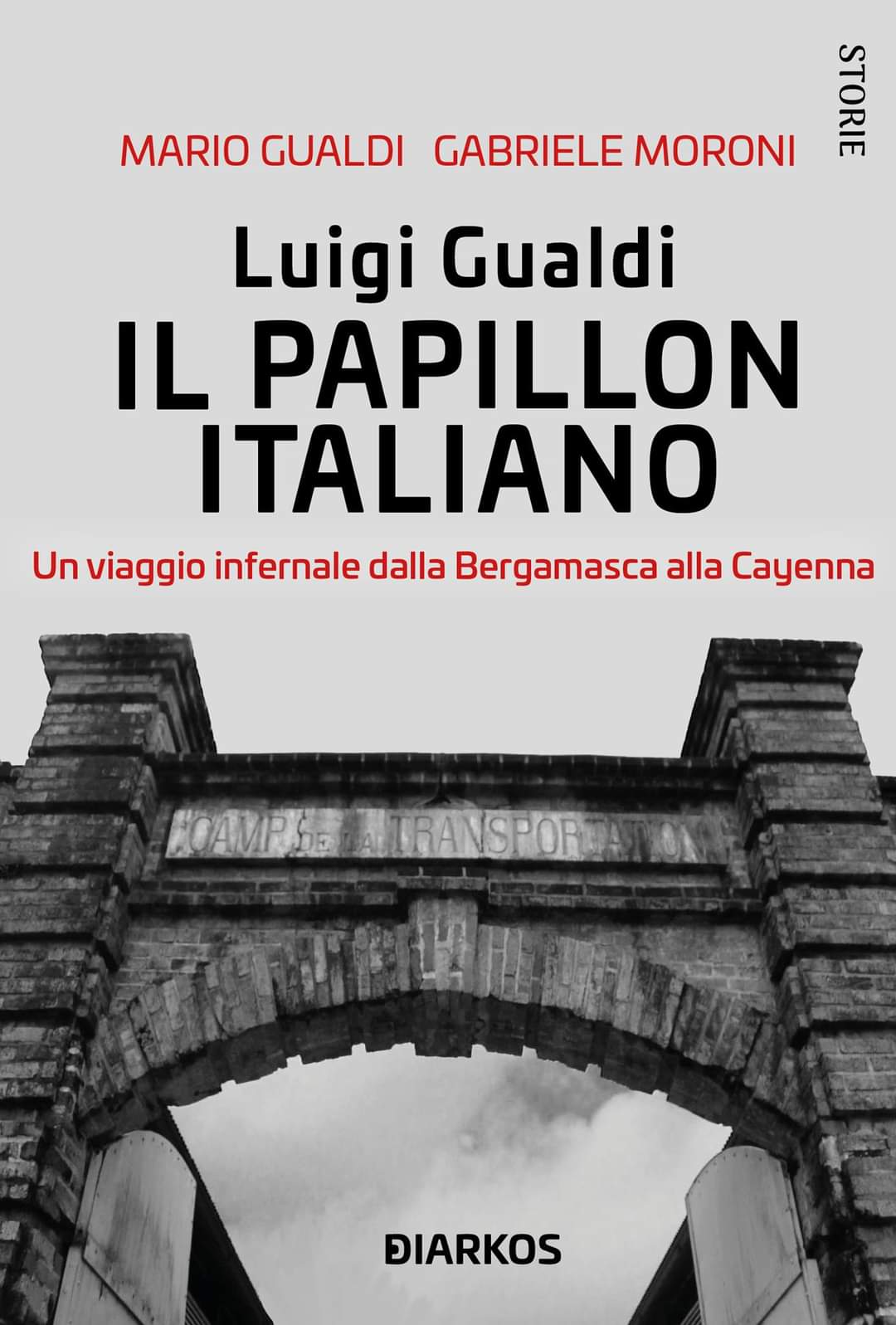 “Luigi Gualdi. Il papillon italiano. Un viaggio infernale dalla Bergamasca alla Cayenna” di Mario Gualdi e Gabriele Moroni