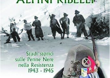 “Alpini ribelli”, un libro sulle penne nere nella Resistenza